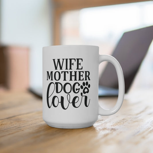 Wife, Mother Dog Lover Mug