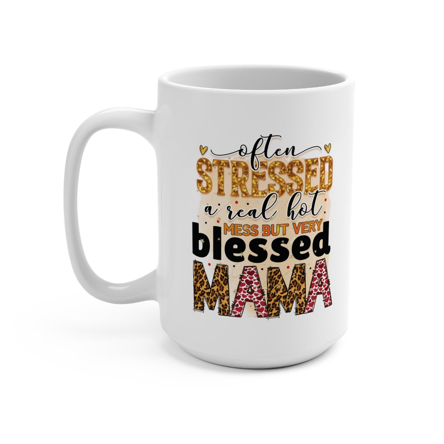 Often Stressed, A Real Hot Mess, Blessed Mama