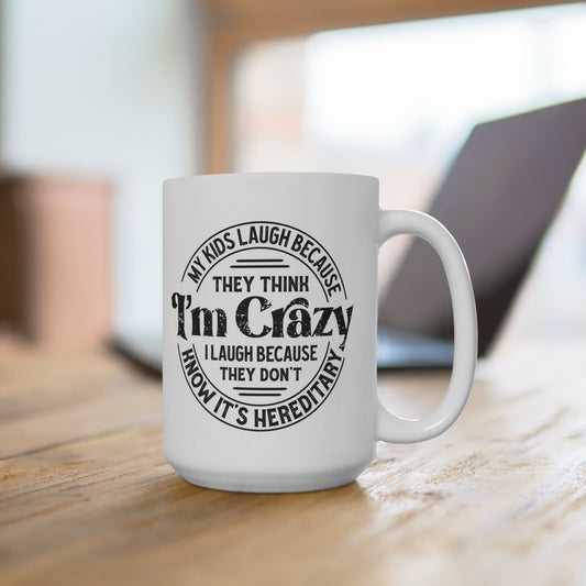 My Kids Laugh Because They Think I’m Crazy Mug